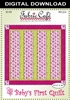 Baby's First Quilt - Downloadable 3 Yard Quilt Pattern